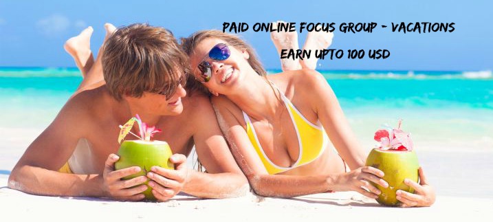 Paid Online Focus Group - Vacations