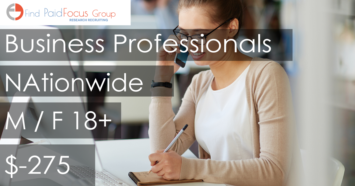 Nationwide Paid Online focus group about business professionals - $275