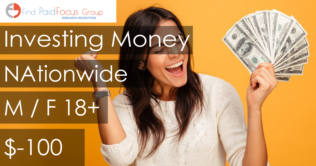 Nationwide Paid Online focus group about investing money- $100