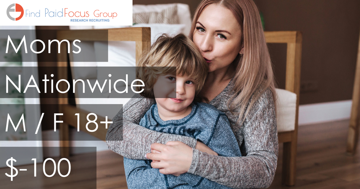 Nationwide Paid Online focus group about Moms- $100