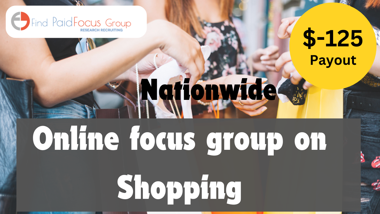 Online focus group on Shopping Study - $125