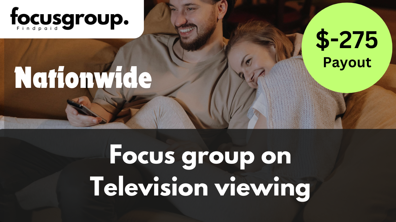 Focus Group on Television viewing Study- $275