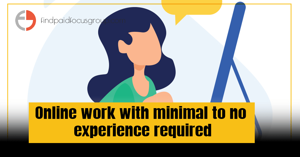 Online work with minimal to no experience required