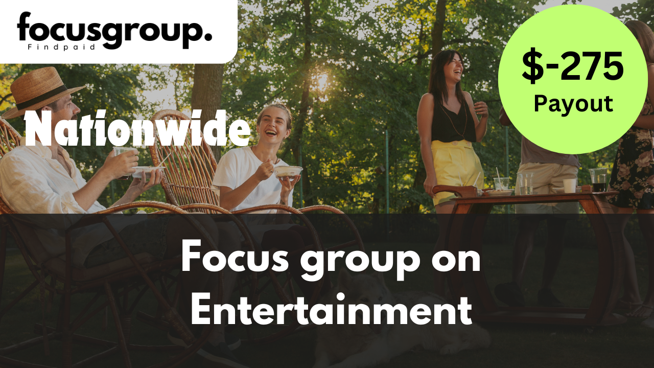 Focus Group on Entertainment Study- $275