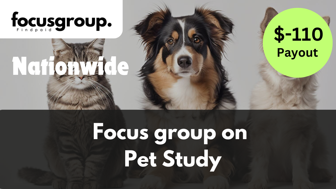 Focus Group on Pet Study- $110