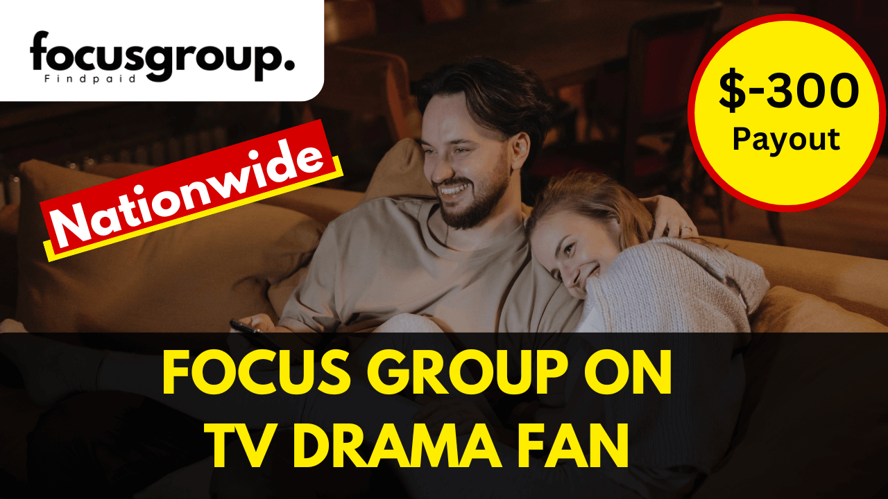 Focus Group on TV Drama Fan Study- $300