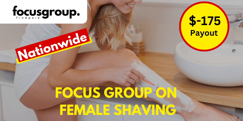 Focus Group On Female Shaving - $175