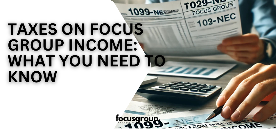 Taxes on Focus Group Income: What You Need to Know