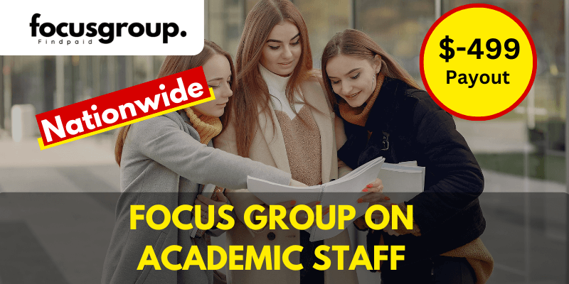 Paid Online Focus Group On Academic Staff Study - $499