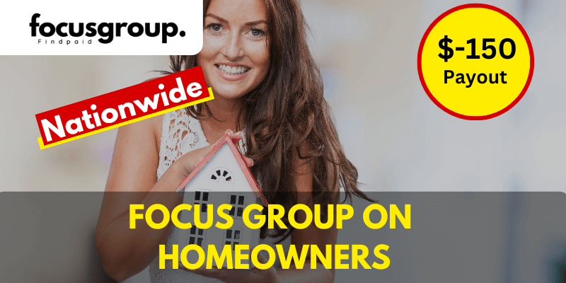 Paid Online Focus Group On Homeowners Study - $150