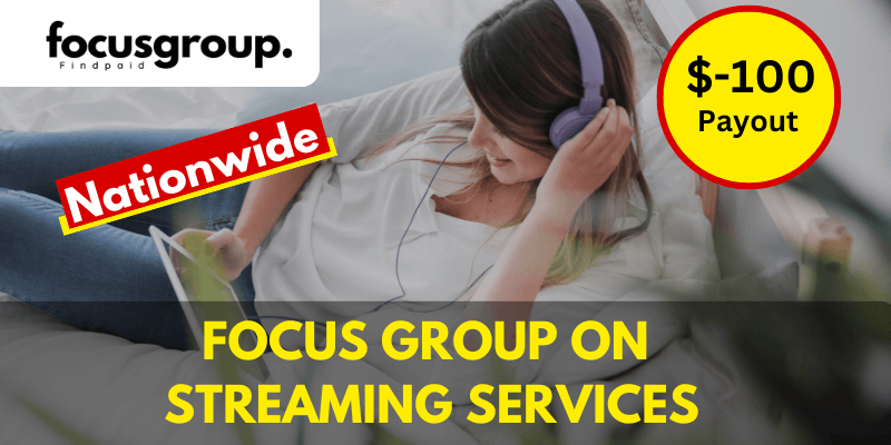 Paid Online Focus Group On Streaming Services Study - $100