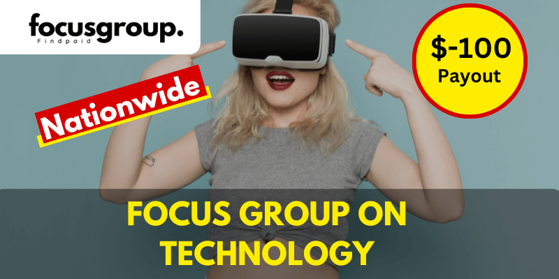 Paid Online Focus Group On Technology Study - $100