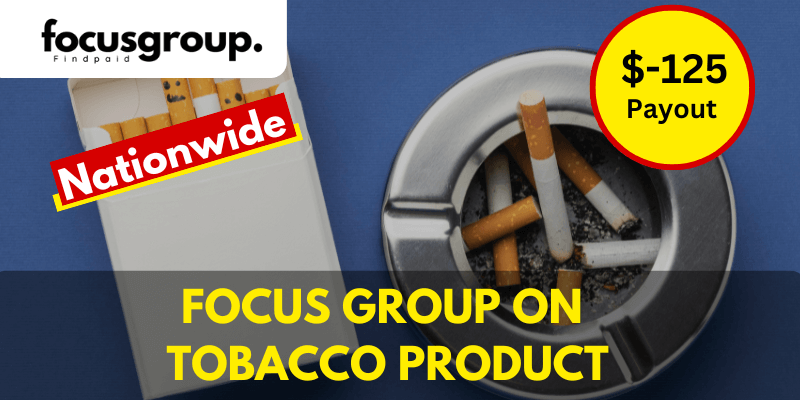 Online Focus Group on Tobacco Product Study - $125