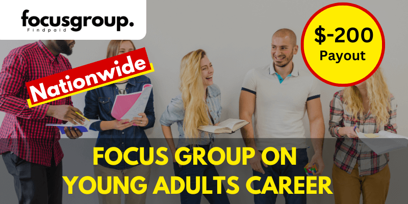 Paid Online Focus Group On Young Adults Career Choices Study - $200