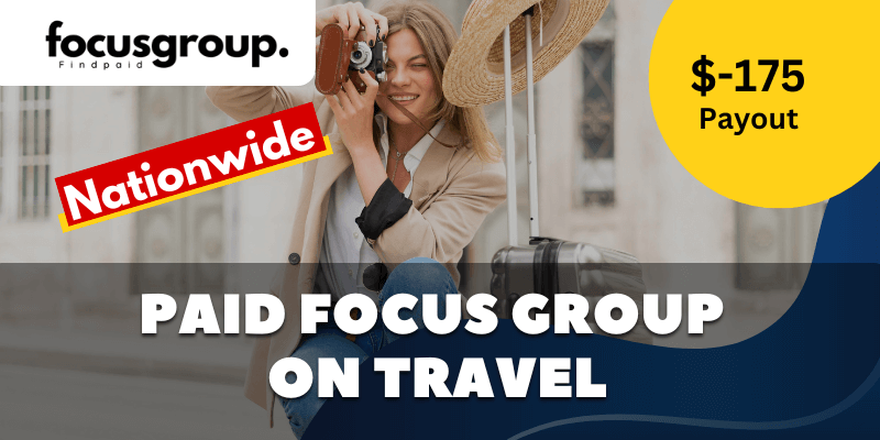 Paid Online Focus Group On travel Study - $175