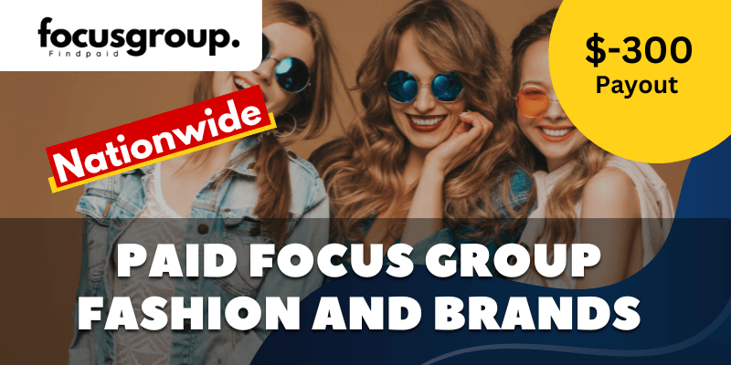 Paid Online Focus Group On Fashion Study - $300