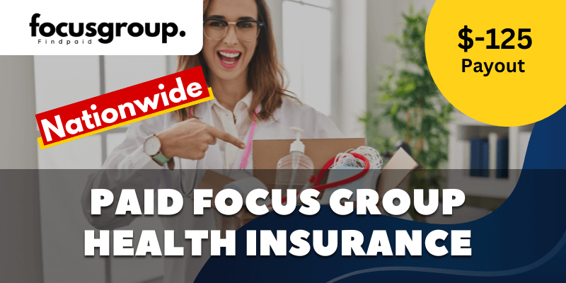 Paid Online Focus Group On Health Insurance Study - $125