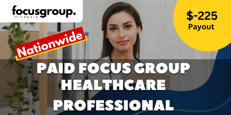 Paid Online Focus Group On Healthcare Professional Study - $225