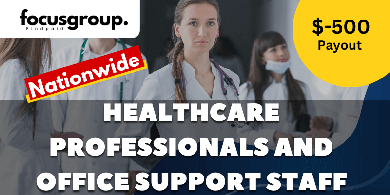 Paid Online Focus Group On Healthcare Professionals and Office Support Staff - $500