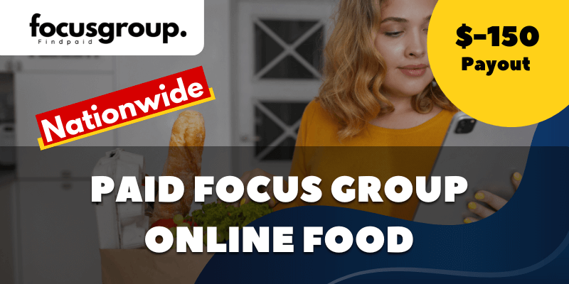 Paid Online Focus Group On Online Food Study - $150