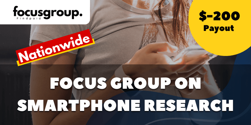 Paid Online Focus Group On Smartphone Research Study- $200