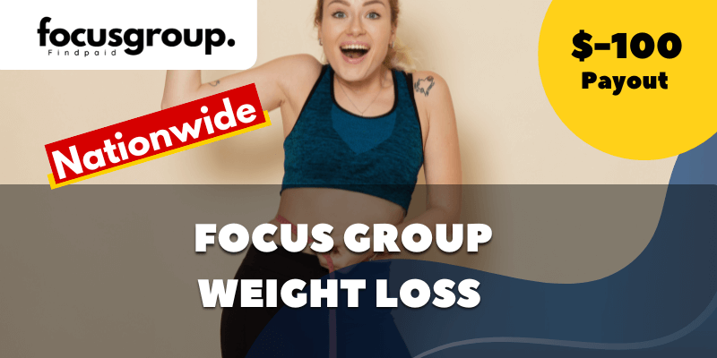 Paid Focus Group On Weight Loss Study- $100