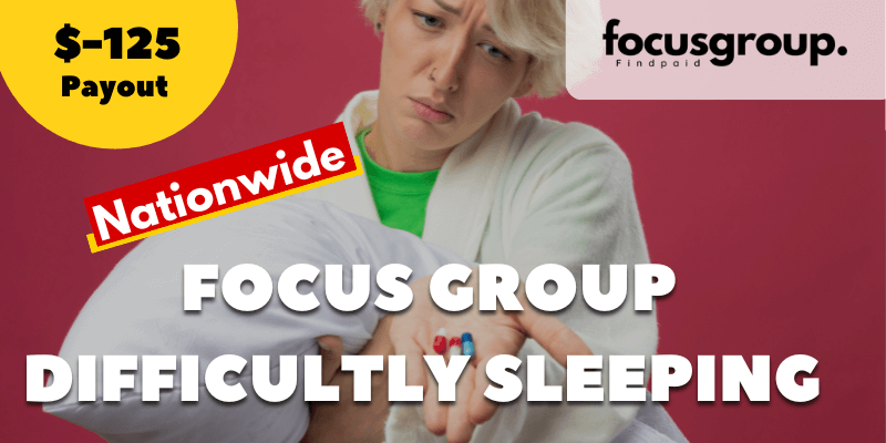 Focus Group For Patients with Difficultly Sleeping Study - $125