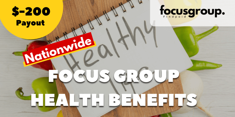 Focus Group on Health Benefits - $200