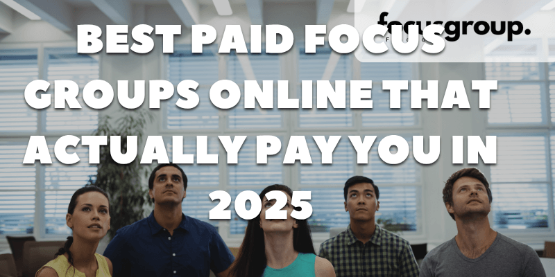 Best Paid Focus Groups Online That Actually Pay You in 2025