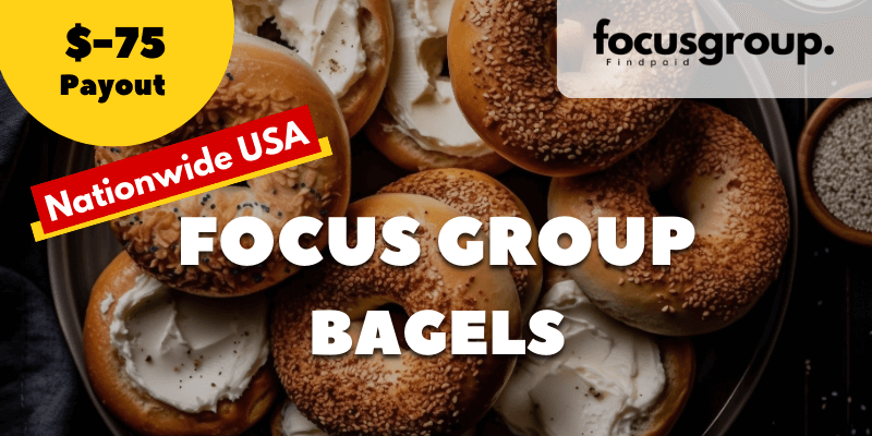 Paid Focus Group on Bagels Study- $75