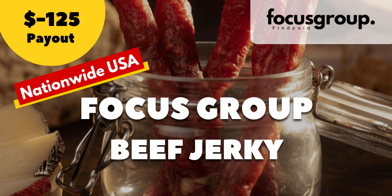 Paid Focus Group on Beef Jerky Study- $125