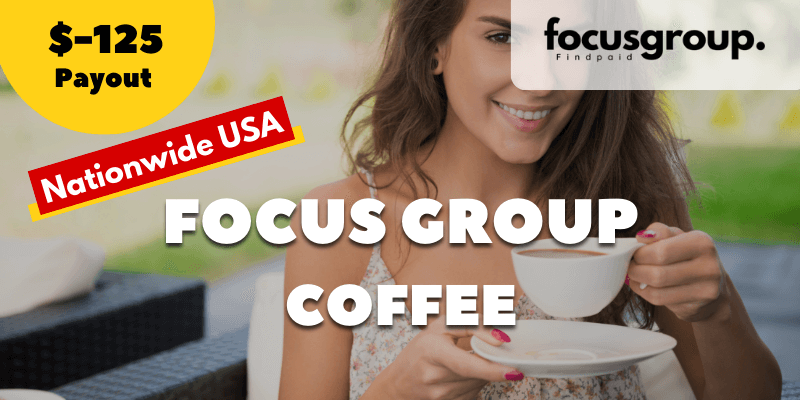 Paid Focus Group on Coffee Study- $125