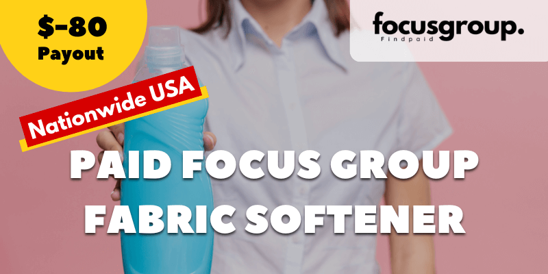 Paid Focus Group on Fabric Softener Study- $80