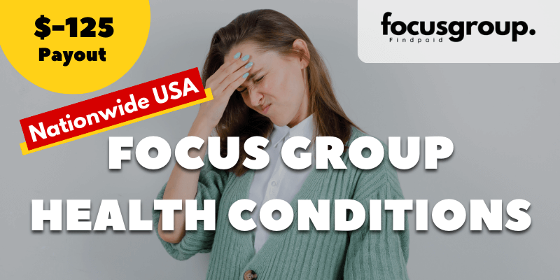 Paid Focus Group On Health Conditions Study- $125