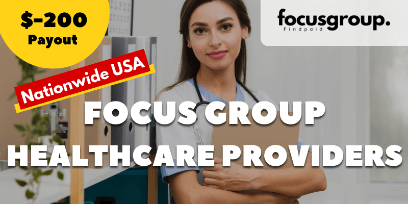 Paid Focus Group for Healthcare Providers Study- $200