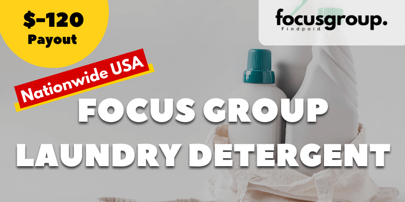 Paid Focus Group on Laundry Detergent Users Study- $120