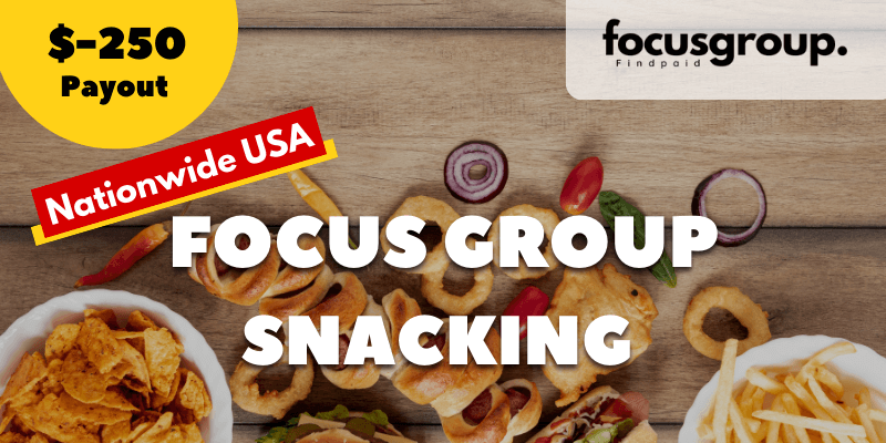 Paid Focus Group On Snacking Study- $250