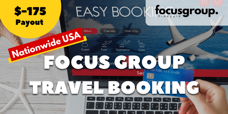 Paid Focus Group on Travel Booking Study- $175