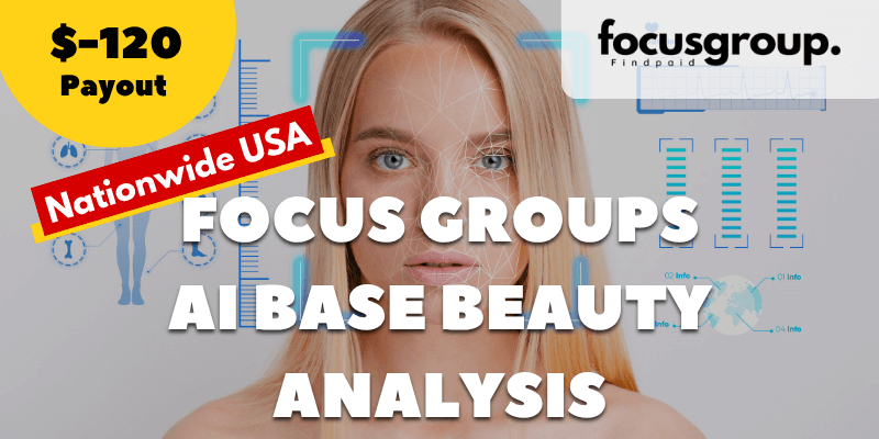 Paid Focus Group on AI Base Beauty Analysis Service Study- $120