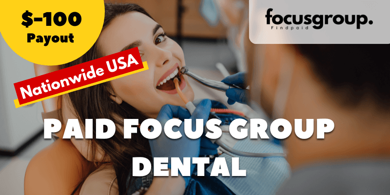 Paid Focus Group on Dental Study- $100