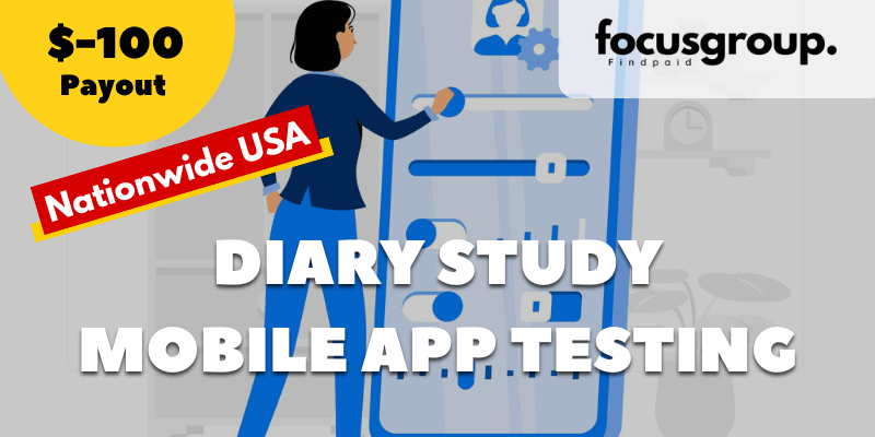 Mobile App Testing Diary Study- $100