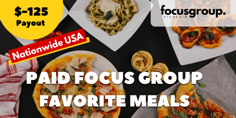 Paid Focus Group About Your Favorite Meals Study- $125