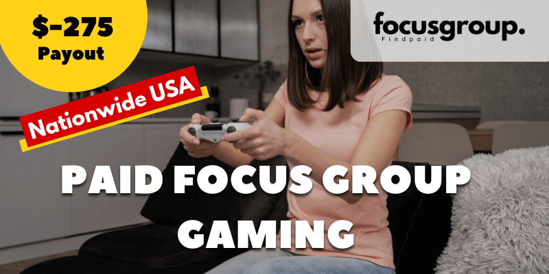 Paid Focus Group on Gaming Study- $275