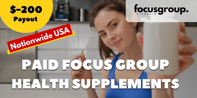 Paid Focus Group on Health Supplements Study- $200