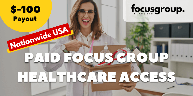 Paid Focus Group on Healthcare Access and Experience Study- $100