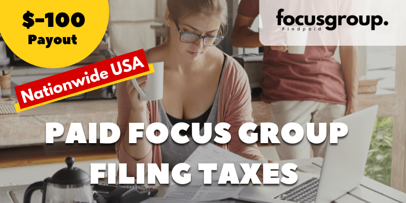 Paid Focus Group on filing taxes Study- $100