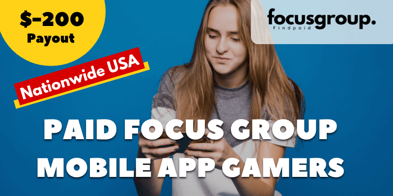 Paid Focus Group for mobile app gamers Study- $200