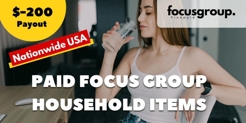 Paid Focus Group on Household Items Study- $200
