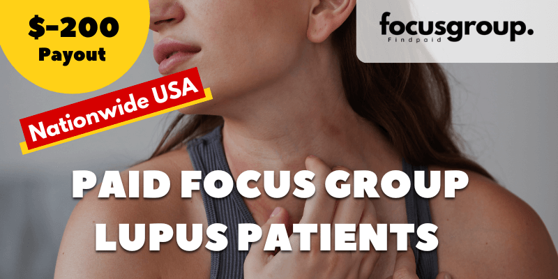 Paid Focus Group on Lupus Patients Study- $200