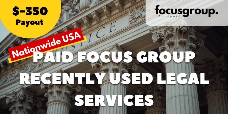 Paid Focus Group for People Who Recently Used Legal Services – $350